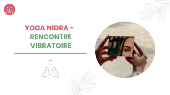 Yoga Nidra - Rencontre vibratoire